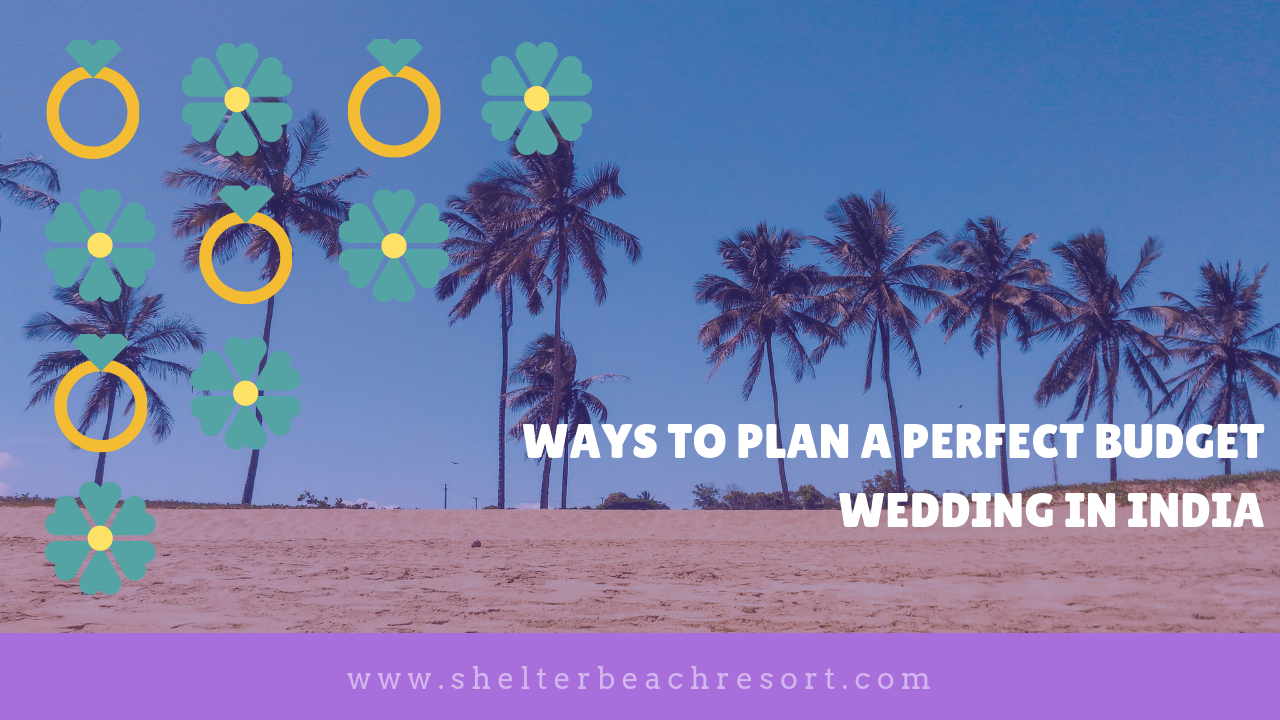 WAYS TO PLAN A PERFECT BUDGET WEDDING IN INDIA