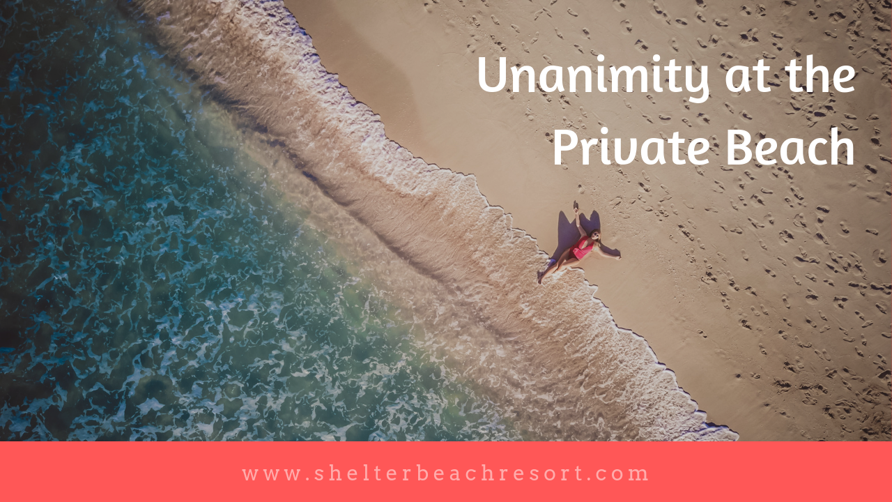 Unanimity at the Private Beach